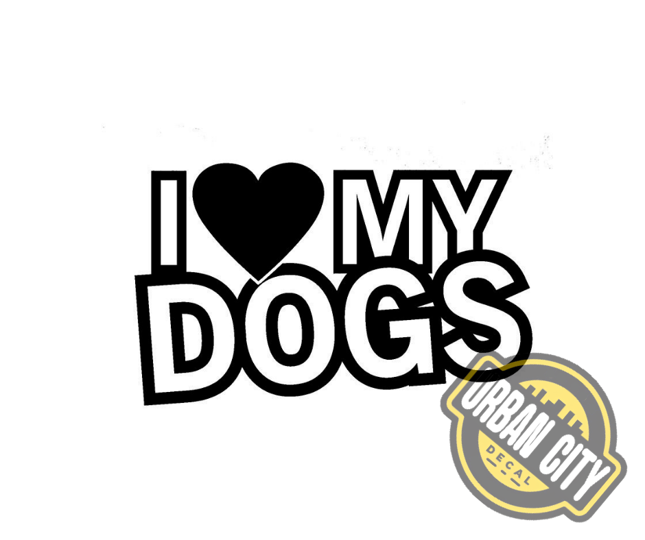 I Love My Dogs