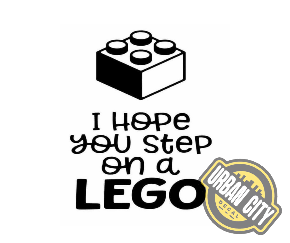 I Hope You Step On A Lego