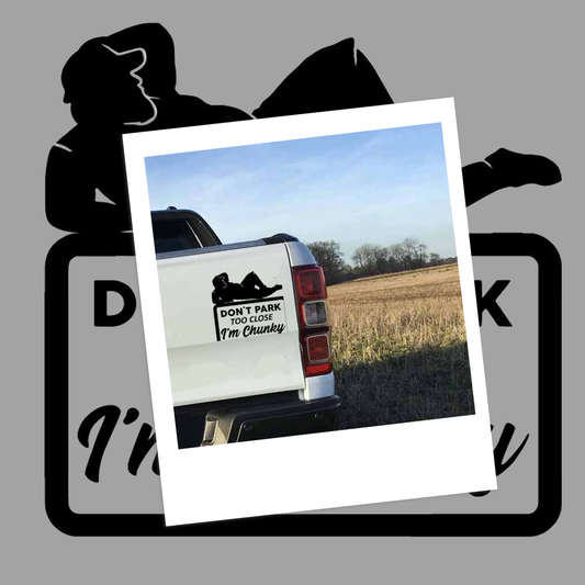 Don't Park Too Close I'm chunky