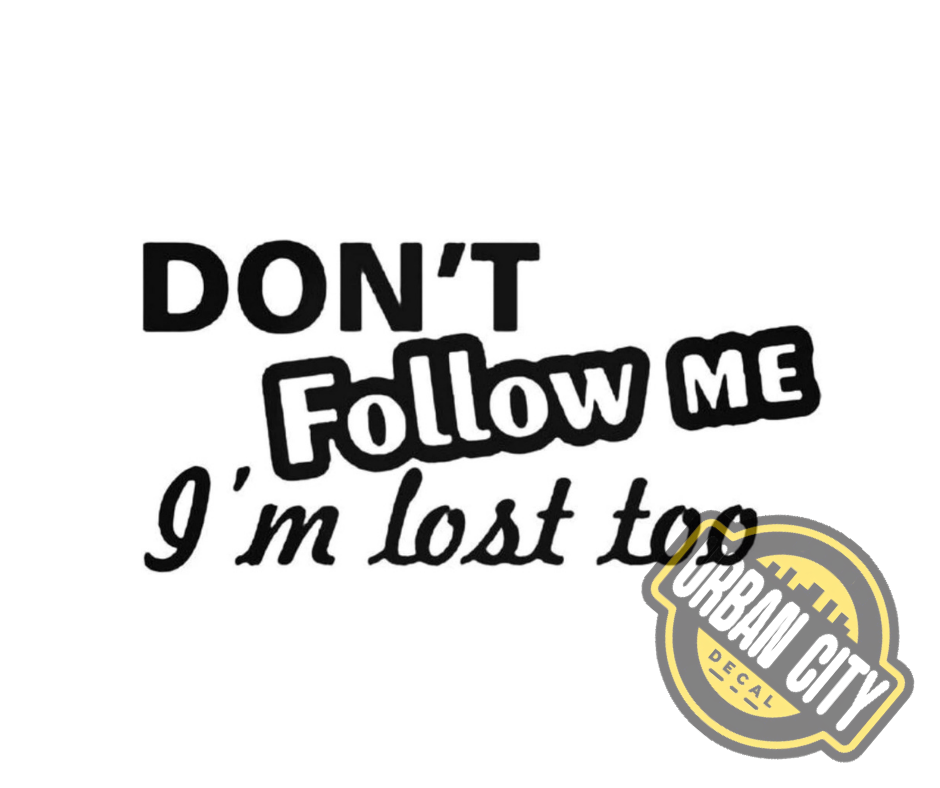 Don't Follow Me I'm Lost Too