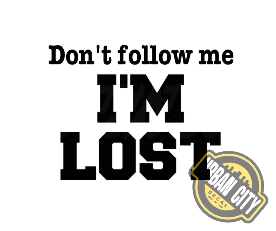Don't Follow Me I'm Lost