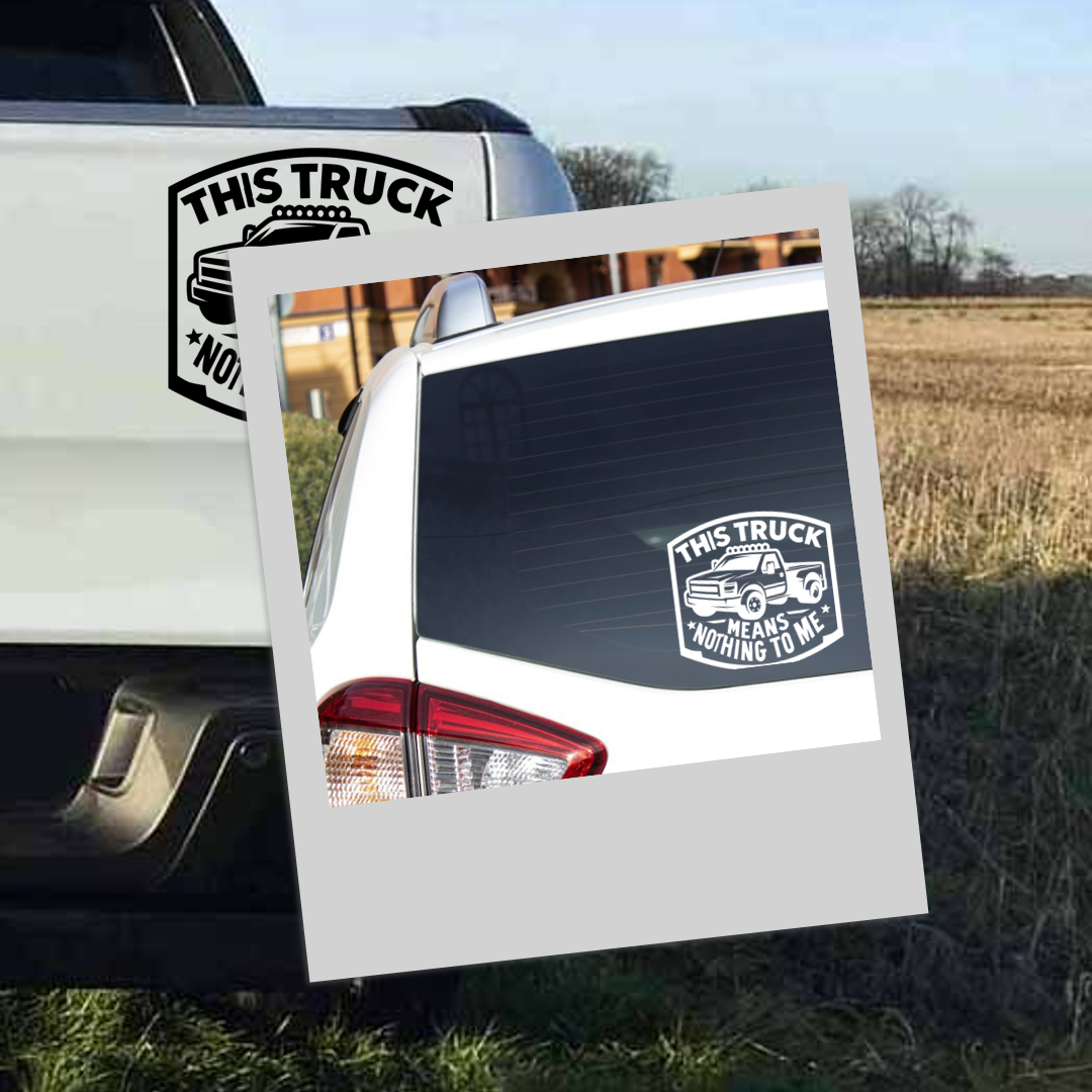 This Truck Means Nothing To Me