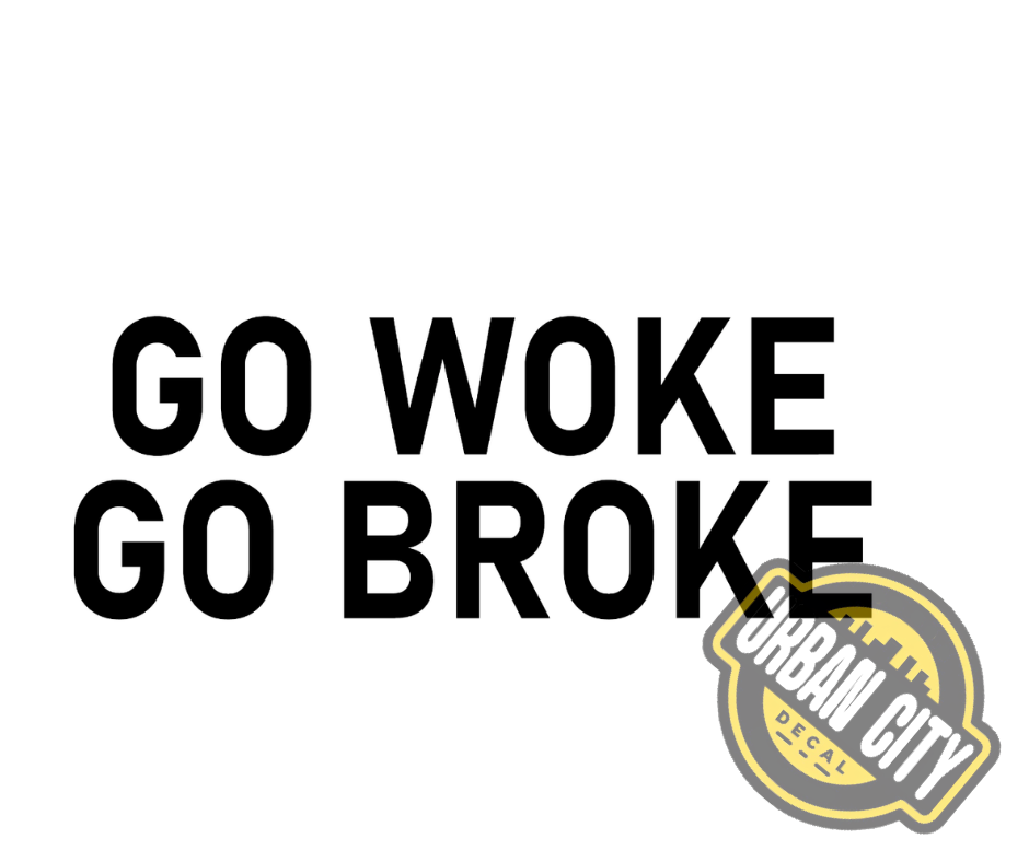 Go Woke Go Broke
