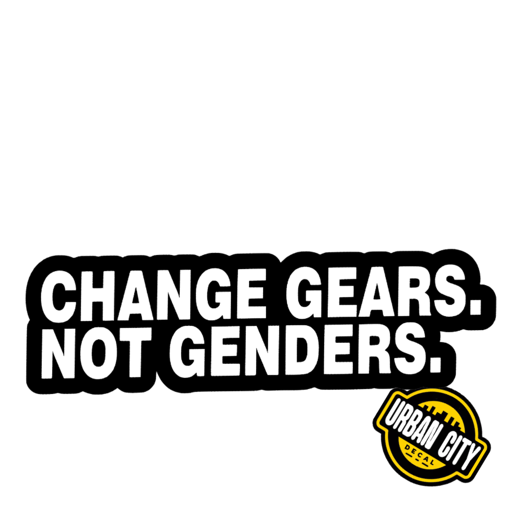 Change Gears Not Genders