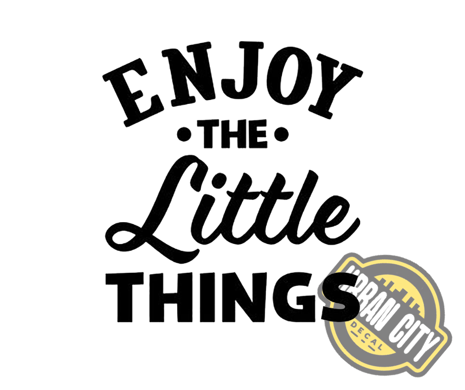 Enjoy The Little Things