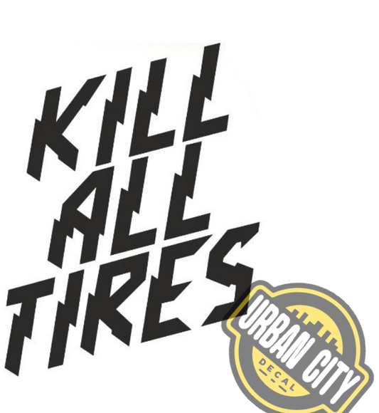 Kill All Tires