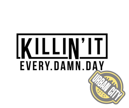 Killin' It Every Damn Day