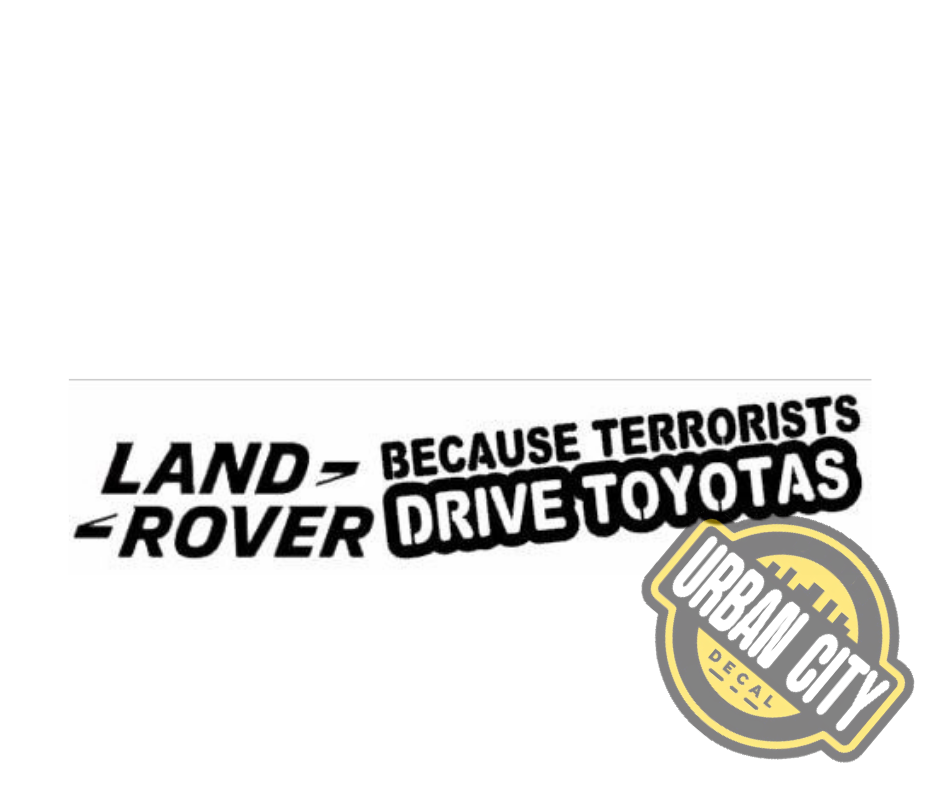 LR Because Terrorist Drive Toyotas