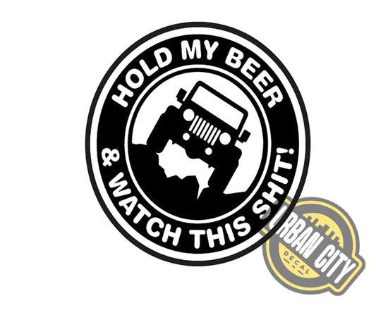 Hold My Beer & Watch This Shit !
