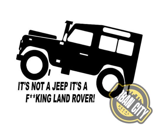 It's Not A Jeep It's A F**king Land Rover