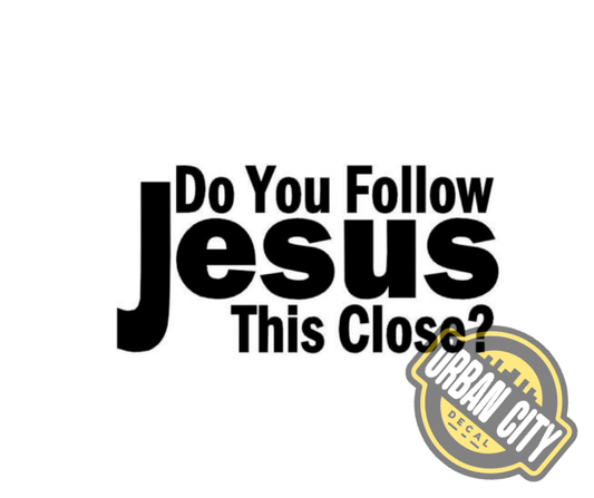 Do You Follow Jesus This Close ?