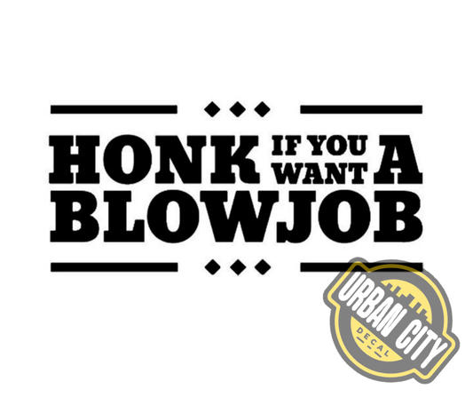 Honk If You Want A Blow Job