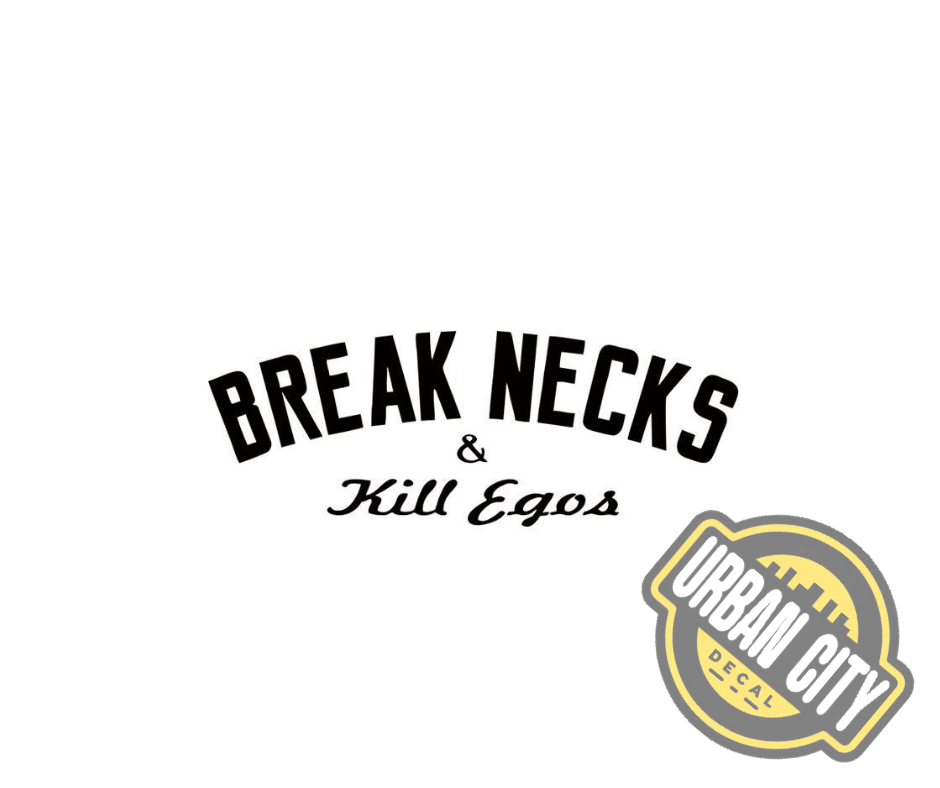 Break Necks & Kill Egos