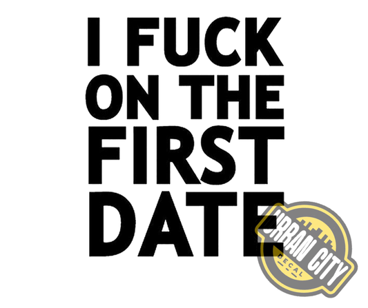 I Fuck On The First Date
