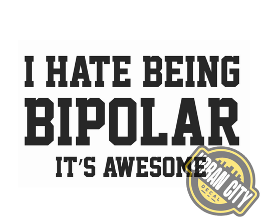 I Hate Being Bipolar, It's Awesome