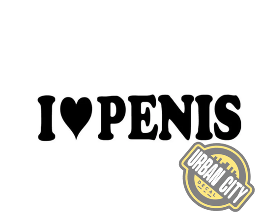 I Love Penis