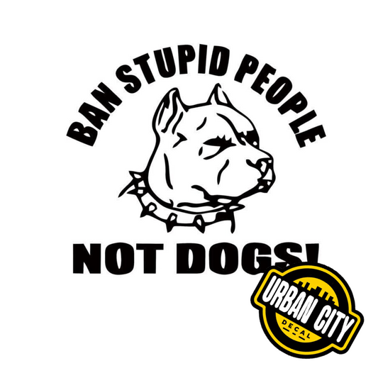 Ban Stupid People Not Dogs