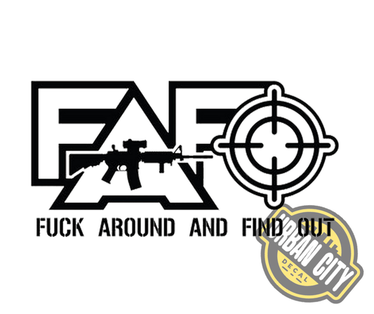 FAFO -  Fuck Around And Find Out