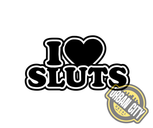 I Love Sluts