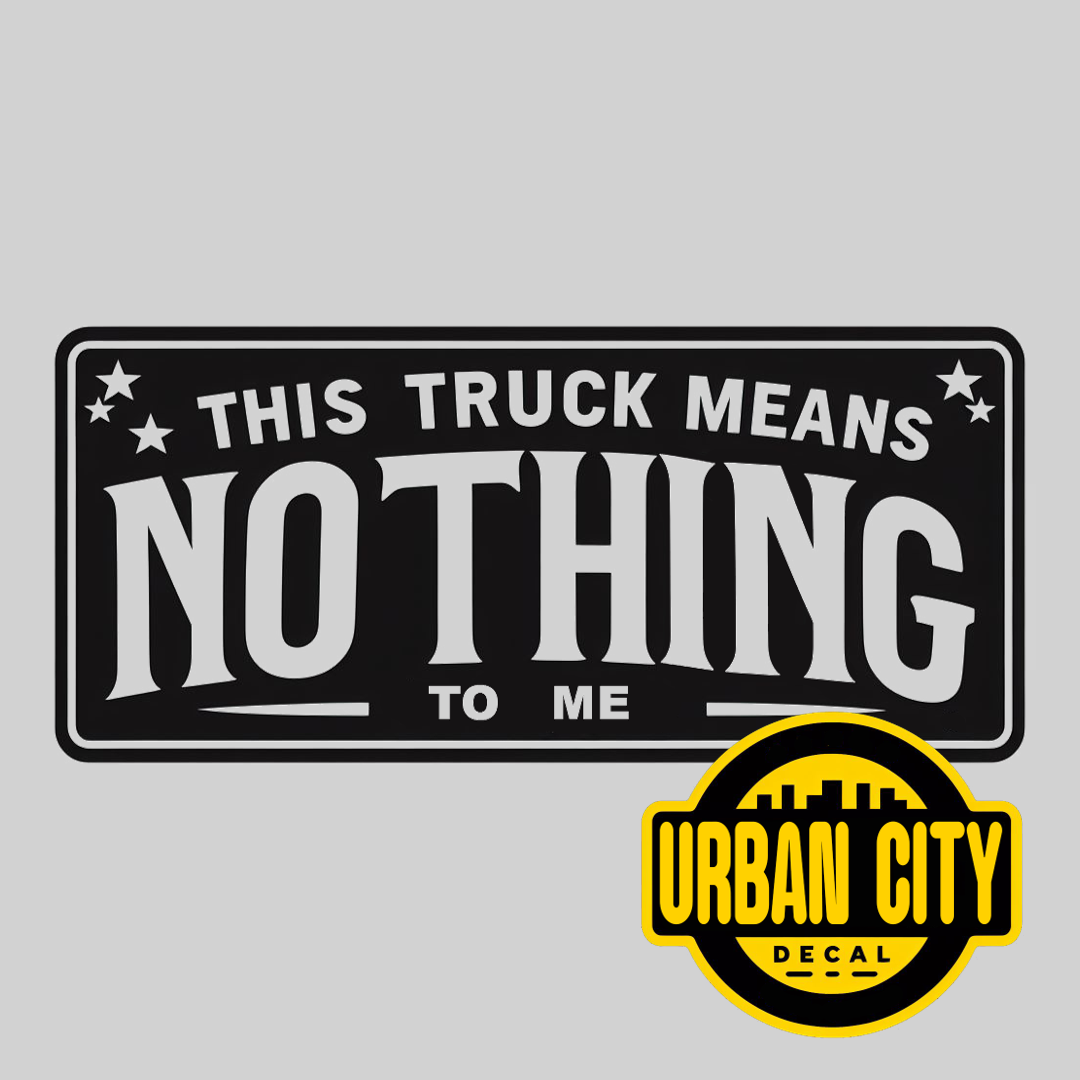 This Truck Means Nothing To Me