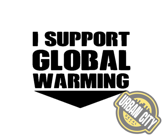 I Support Global Warming
