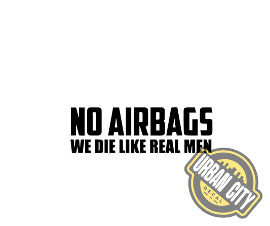 No Airbags We Die Like Men