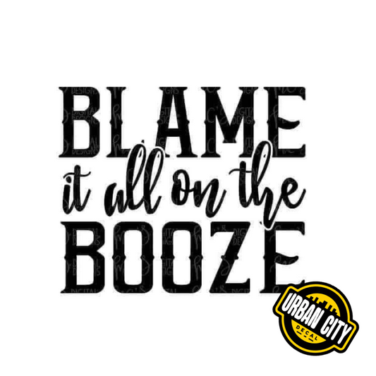 Blame It All On The Booze