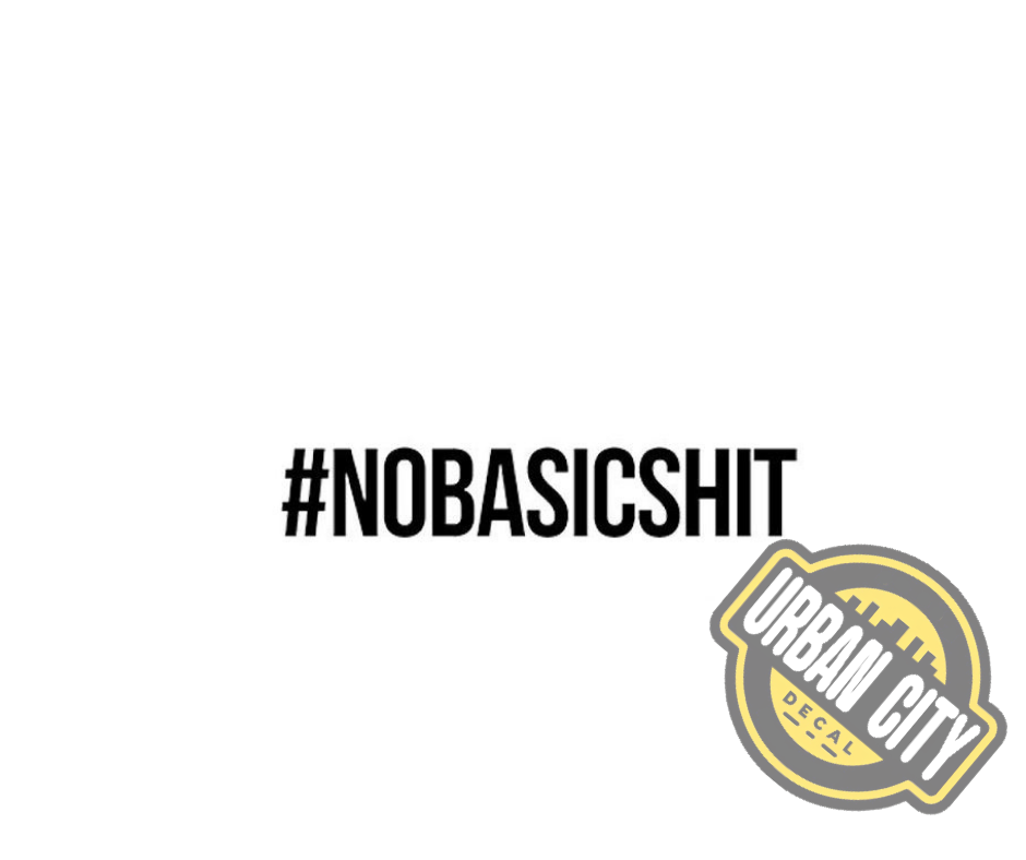 #NOBASICSHIT