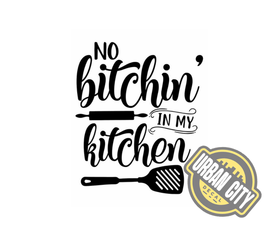 No Bitchin' In My Kitchen