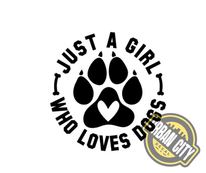 Just A Girl Who Loves Dogs