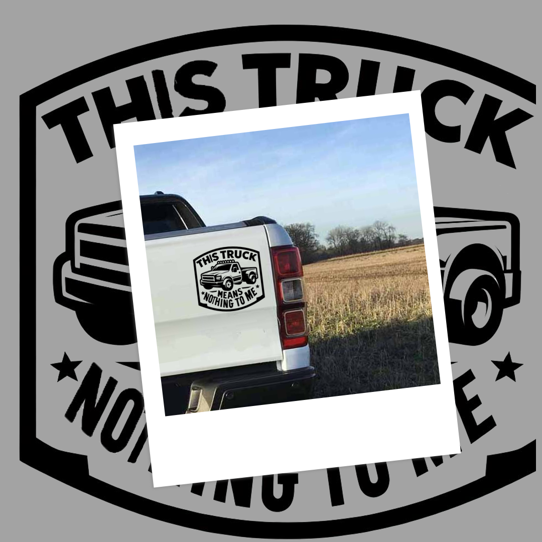 This Truck Means Nothing To Me
