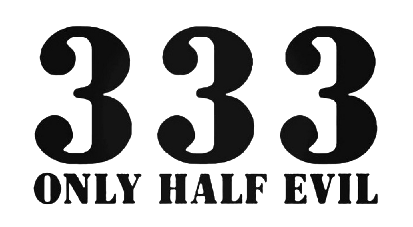 333 Only Half Evil