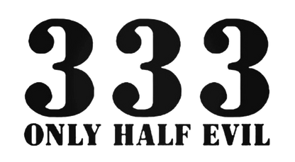 333 Only Half Evil