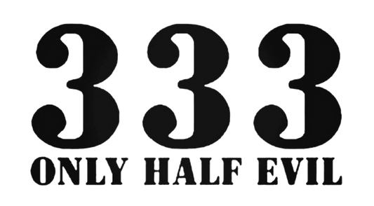 333 Only Half Evil