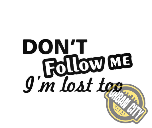 Don't Follow Me I'm Lost Too