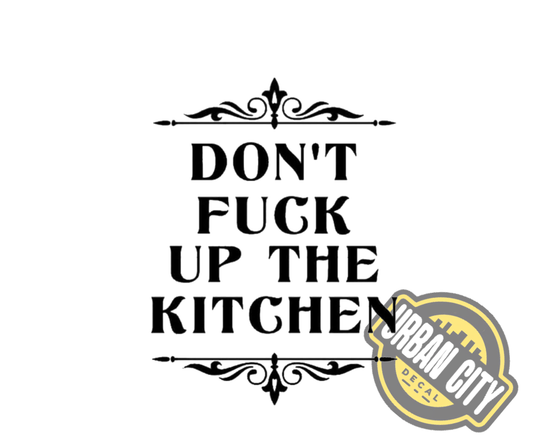 Don't Fuck Up The Kitchen