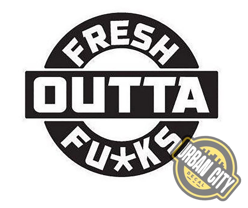 Fresh Outta Fu*ks