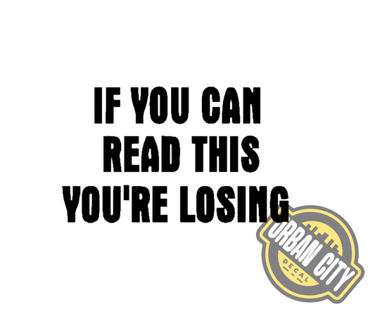 If You Can Read This You're Losing