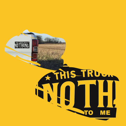 This Truck Means Nothing To Me