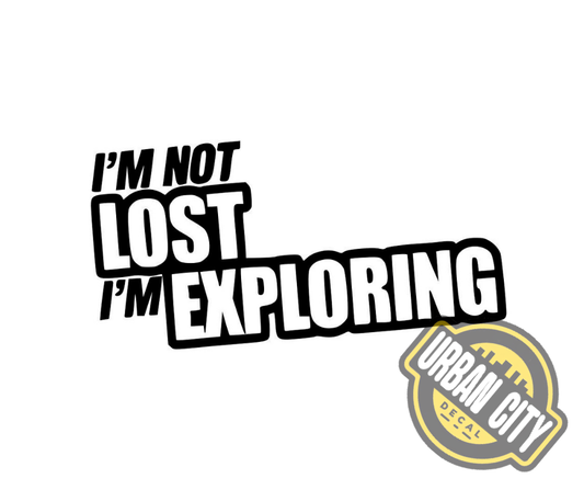 I'm Not Lost, I'm Exploring