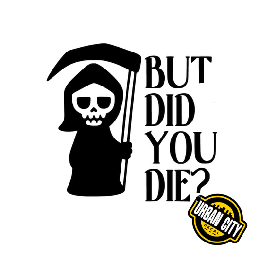 But Did You Die ? V2