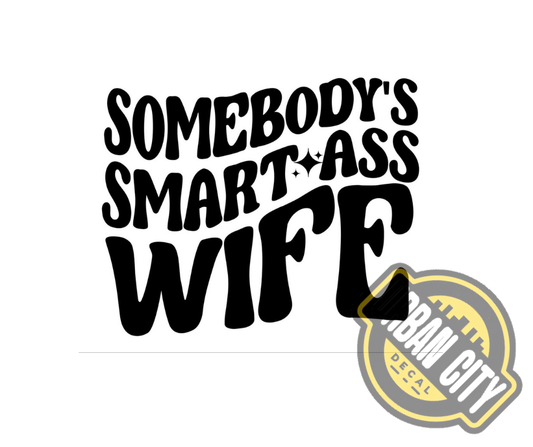 Somebody's  Smart Ass Wife