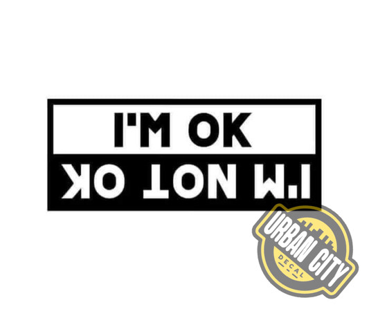 I'm Ok - I'm Not Ok