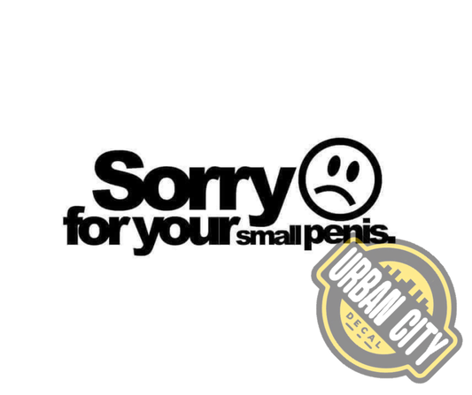 Sorry For Your Small Penis
