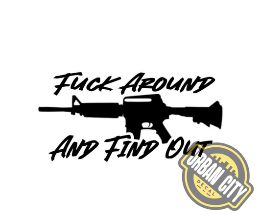 Fuck Around And Find Out - M16