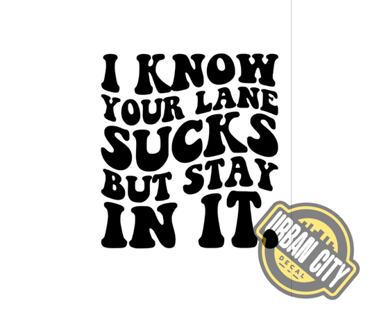 I Know Your Lane Sucks But Stay In It
