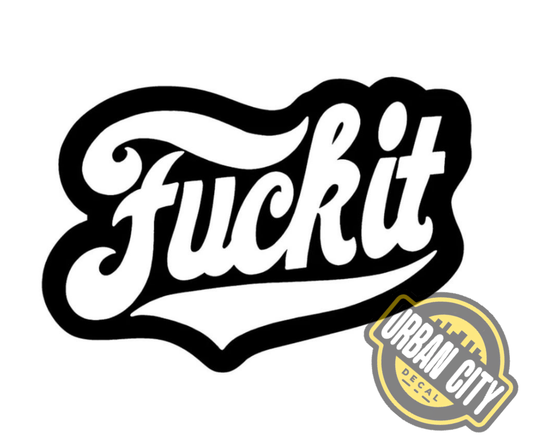 Fuck It