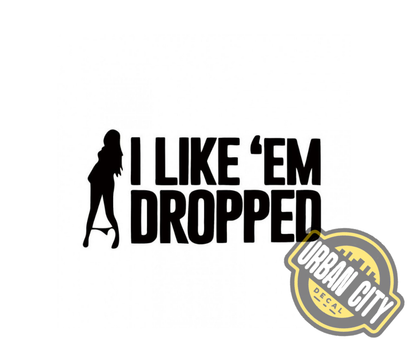 I Like'em Dropped