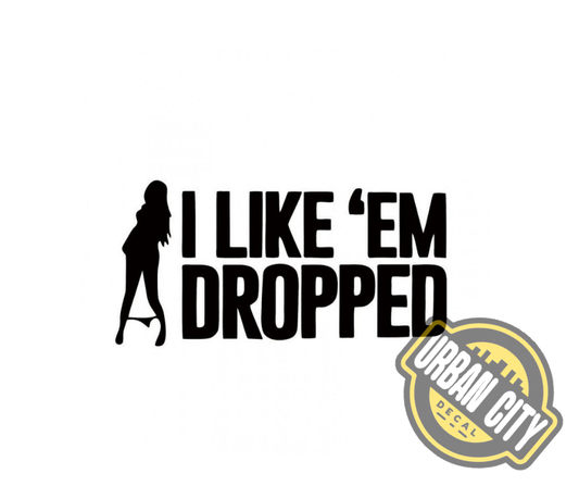 I Like'em Dropped