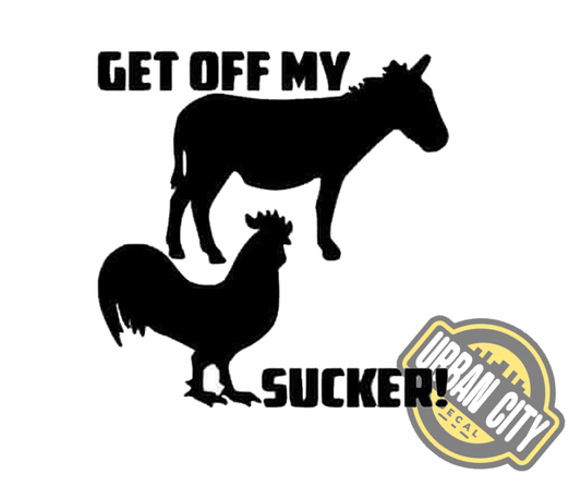 Get Off My Ass Cock Sucker